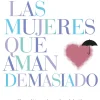 LAS MUJERES QUE AMAN DEMASIADO