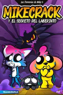 LAS PERRERÍAS DE MIKE 4. MIKECRACK Y EL SECRETO DEL LABERINTO