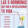 Las seis hormonas que van a revolucionar tu vida