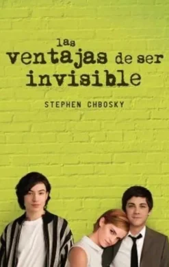 LAS VENTAJAS DE SER INVISIBLE - STEPHEN CHBOSKY
