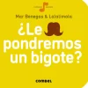 LE PONDREMOS UN BIGOTE?