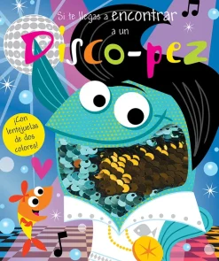 LENTEJUELAS: SI TE LLEGAS A ENCONTRAR A UN DISCO-PEZ  SEQUINS: IF YOU EVER SEE A DISCO FISH