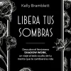 LIBERA TUS SOMBRAS