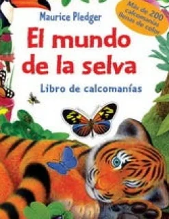 LIBRO CON CALCOMANIAS: EL MUNDO DE LA SELVA