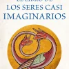 LIBRO DE LOS SERES CASI IMAGINARIOS, EL