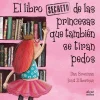 LIBRO SECRETO DE LAS PRINCESAS QUE TAMBIEN SE TIRAN PEDOS, E
