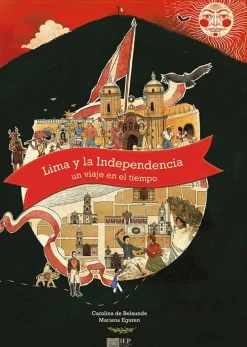 LIMA Y LA INDEPENDENCIA: UN VIAJE EN EL TIEMPO