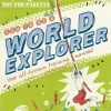 LONELY PLANET NOT FOR PARENTS HOW TO BE A WORLD EXPLORER 1ED.