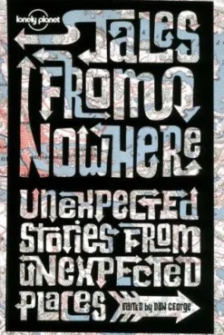 LONELY PLANET TALES FROM NOWHERE 2ED.