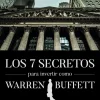 LOS 7 SECRETOS PARA INVERTIR COMO WARREN BUFFETT