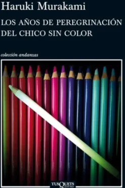 LOS AÑOS DE PEREGRINACIÓN DEL CHICO SIN COLOR