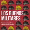 LOS BUENOS MILITARES. CONTRAMEMORIAS, CULTURA Y DERECHOS HUMANOS EN EL PERU