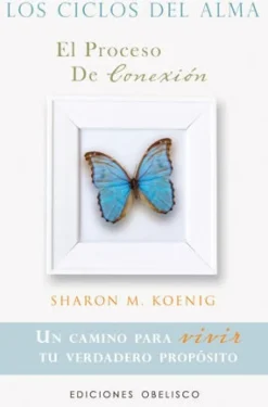 LOS CICLOS DEL ALMA: EL PROCESO DE CONEXION 5ED.