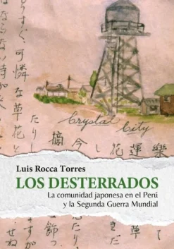 LOS DESTERRADOS: LA COMUNIDAD JAPONESA EN EL PERÚ Y LA SEGUNDA GUERRA MUNDIAL