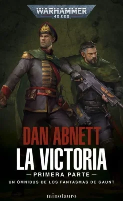 LOS FANTASMAS DE GAUNT OMNIBUS Nº 04 LA VICTORIA: PRIMERA PARTE