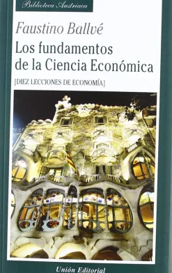 LOS FUNDAMENTOS DE LA CIENCIA ECONOMICA