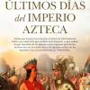 LOS ÚLTIMOS DÍAS DEL IMPERIO AZTECA