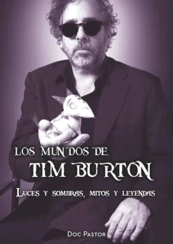 LOS MUNDOS DE TIM BURTON. LUCES Y SOMBRAS, MITOS Y LEYENDAS