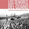 LOS SEÑORES DEL GUANO UNA HISTORIA ECOLOGICA GLOBAL DEL PACIFICO