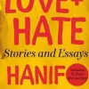 LOVE + HATE: STORIES AND ESSAYS