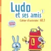 LUDO ET SES AMIS NOUVELLE EDITION - CAHIER D´ACTIVITES 1