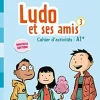 LUDO ET SES AMIS NOUVELLE EDITION - CAHIER D´ACTIVITES 3