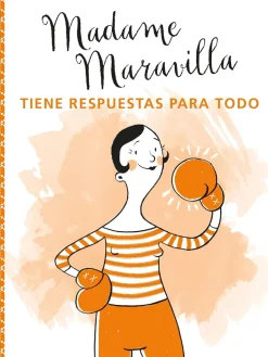MADAME MARAVILLA TIENE RESPUESTA PARA TODO