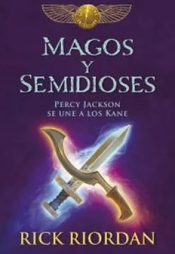 MAGOS Y SEMIDIOSES. PERCY JACKSON SE UNE A LOS KANE