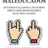 MALEDUCADOS