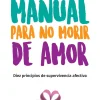 MANUAL PARA NO MORIR DE AMOR