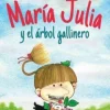 MARÍA JULIA Y EL ÁRBOL GALLINERO