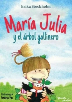 MARÍA JULIA Y EL ÁRBOL GALLINERO