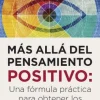 MAS ALLA DEL PENSAMIENTO POSITIVO