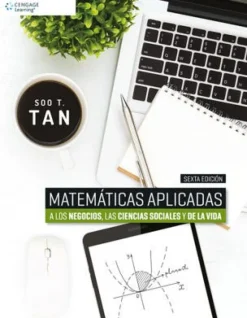 MATEMATICAS APLICADAS A LOS NEGOCIOS, LAS CIENCIAS SOCIALES Y DE LA VIDA.