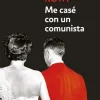 ME CASE CON UN COMUNISTA