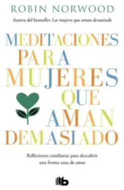 MEDITACIONES PARA MUJERES QUE AMAN DEMASIADO