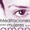 MEDITACIONES PARA MUJERES QUE AMAN DEMAS