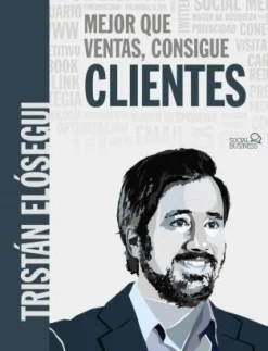 MEJOR QUE VENTAS, CONSIGUE CLIENTES