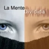 MENTE DIVIDIDA, LA