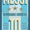 MESSI: 10 MIRADAS SOBRE EL 10