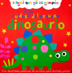 MI PRIMER LIBRO DE HISTORIAS: EL DÍA RUIDOSO DEL PEQUEÑO DINOSAURIO