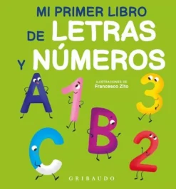 MI PRIMER LIBRO DE LETRAS Y NUMEROS