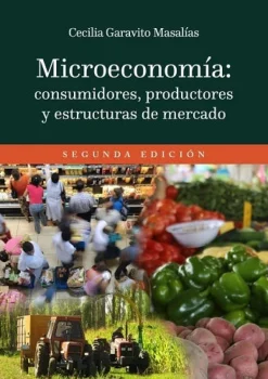 MICROECONOMIA: CONSUMIDORES, PRODUCTORES Y ESTRUCTURAS DE MERCADO 2ED.