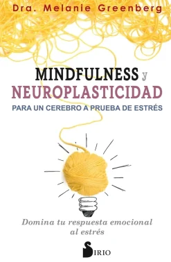 MINDFULNESS Y NEUROPLASTICIDAD PARA UN CEREBRO A PRUBA DE ESTRES