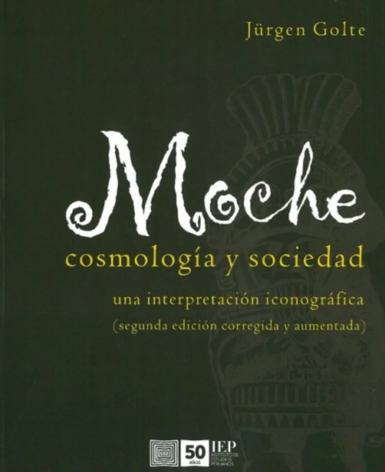 MOCHE: COSMOLOGIA Y SOCIEDAD 2ED.
