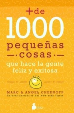 MÁS DE MIL PEQUEÑAS COSAS QUE HACE LA GENTE FELIZ Y EXITOSA