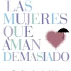 MUJERES QUE AMAN DEMASIADO, LAS
