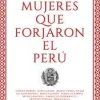 MUJERES QUE FORJARON EL PERU