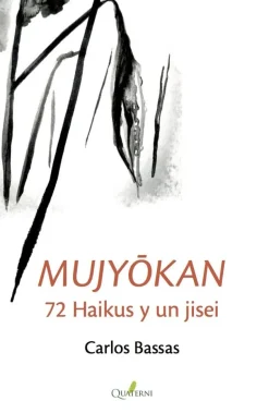 MUJYOKAN. 72 HAIKUS Y UN JISEI