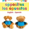 MY FIRST BILINGUAL OPPOSITES